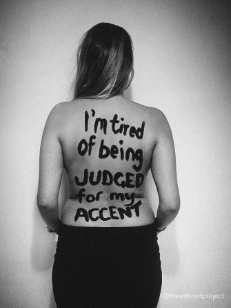 "I'm tired of being judged for my accent."