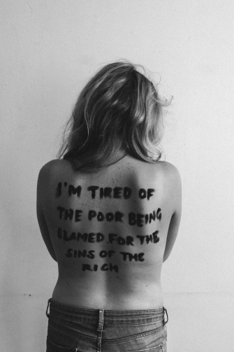 "I'm tired of the poor being blamed for the sins of the rich."