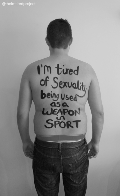 "I'm tired of sexuality being used as a weapon in sport."